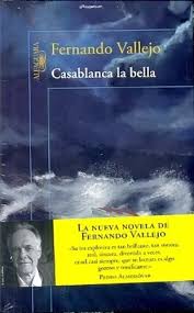 CASABLANCA LA BELLA, FERNANDO VALLEJO