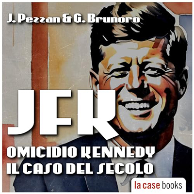 Jacopo Pezzan, Giacomo Brunoro - JFK. Omicidio Kennedy꞉ Il caso del secolo (2023) (mp3 - 128 kbps)