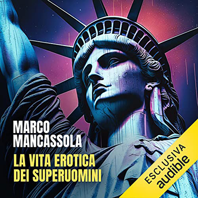 Marco Mancassola - La vita erotica dei superuomini (2023) (mp3 - 128 kbps)