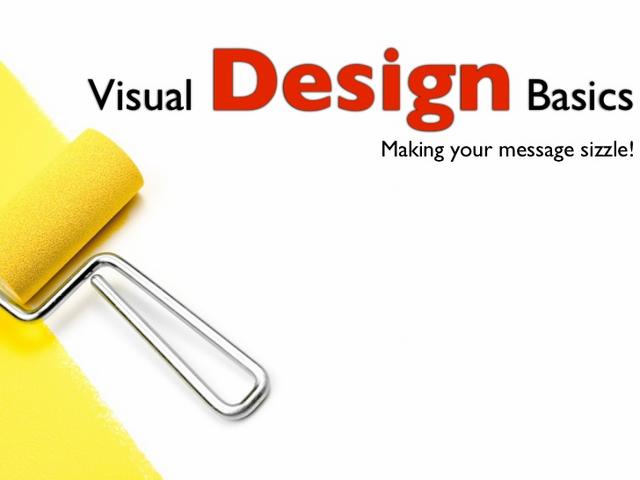 Visual Design Basics - Intro to Design Visual Design Basics - Intro to Design