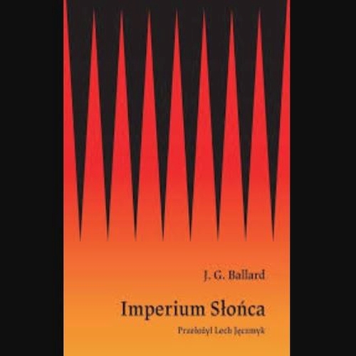 Ballard James Graham - Imperium słońca (SUPERPRODUKCJA)