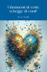 Lucia Atzori – Frammenti di vetro, schegge di cuore (2025)