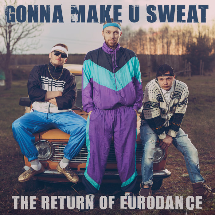 Gonna Make U Sweat The Return Of Eurodance (2020) mp3 320 Kbps