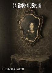 Elizabeth Gaskell – La donna grigia (2021)