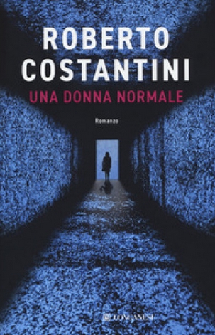 Roberto Costantini - Una donna normale (2020)