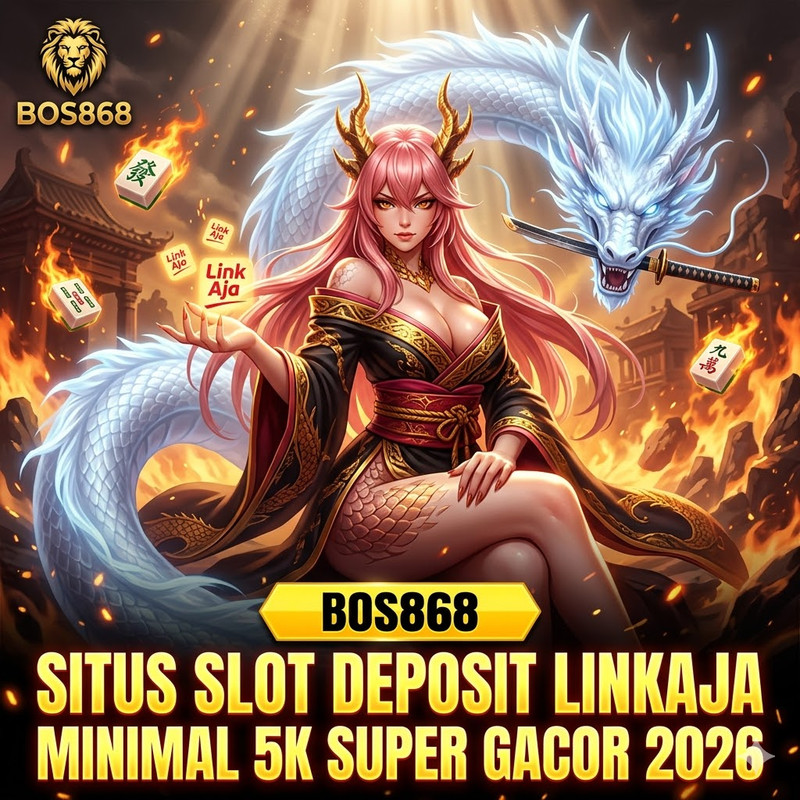 BOS868 – Situs Slot Deposit LinkAja Minimal 5K Super Gacor 2026
 image 1