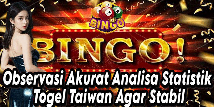 Observasi Akurat Analisa Statistik Togel Taiwan Agar Stabil