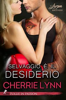 Cherrie Lynn - Larson Brothers Vol. 1. Selvaggio è il desiderio (2022)