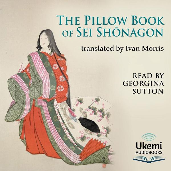 The Pillow Book By Sei Shōnagon (Sei Shōnagon) The Pillow Book By Sei Shōnagon (Sei Shōnagon)