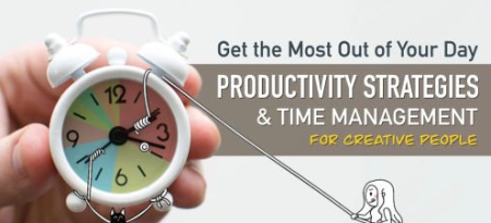 Get the Most Out of Your Day: Productivity Strategies & Time Management for Creative People