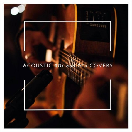 VA - Acoustic 90s and 00s Covers (2019) 