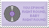 you spin my head right round