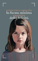 Francesca Marzia Esposito – La forma minima della felicità (2015)
