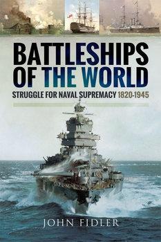 Battleships of the World: Struggle for Naval Supremacy 1820   1945