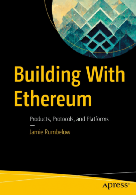 Building With Ethereum: Products, Protocols, and Platforms (True PDF,EPUB)