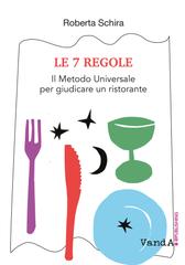 Roberta Schira – Le 7 regole. Il metodo universale per giudicare un ristorante (2019)