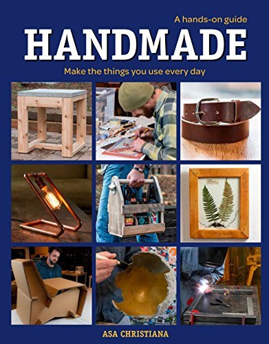 Handmade: A Hands-On-Guide: Make the Things You Use Every Day