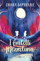 Chiara Gamberale – I fratelli Mezzaluna (2023)