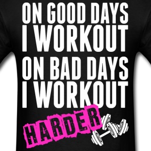 on-good-days-i-workout-on-bad-day-i-workout-hard
