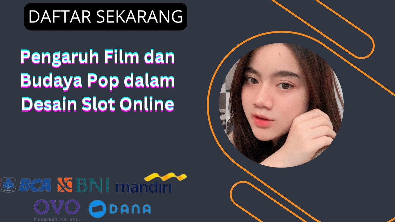 Pengaruh Film dan Budaya Pop dalam Desain Slot Online