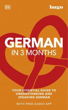 German in 3 Months with Free Audio App: Your Essential Guide to Understanding and Speaking German...