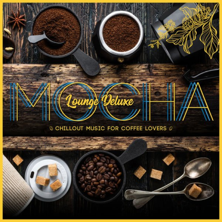 Various Artists - Mocha Lounge Deluxe - Chillout Music for Coffee Lovers (2021)