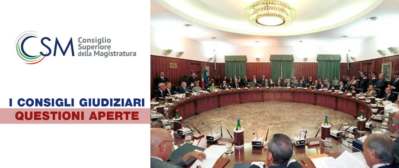 I consigli giudiziari nel governo autonomo della magistratura: un flash sulle attuali questioni aperte