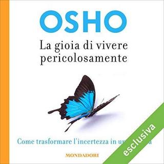 Osho - La gioia di vivere pericolosamente (2018) .mp3 - 64 kbps