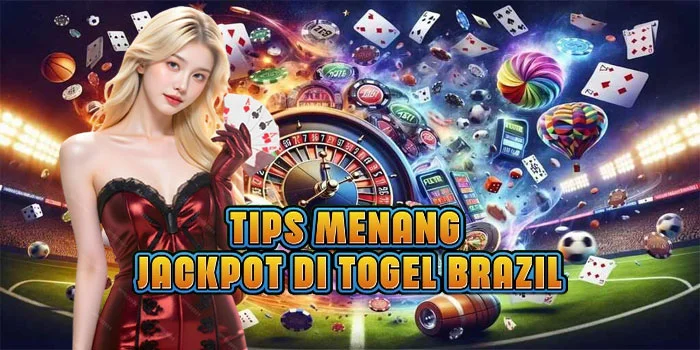 Tips Menang Jackpot di Togel Brazil