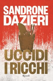 Sandrone Dazieri - Uccidi i ricchi (2025) Anteprima esclusiva
