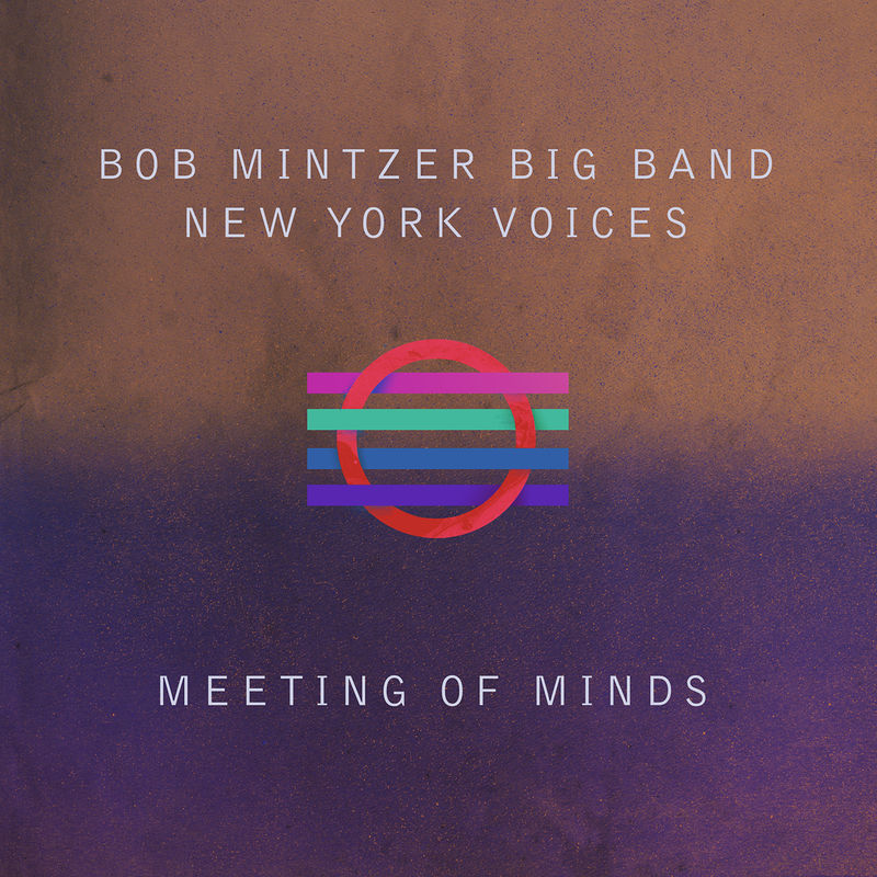 Bob Mintzer Big Band - Meeting of Minds (Live) (Album, MCG Jazz, 2018) FLAC