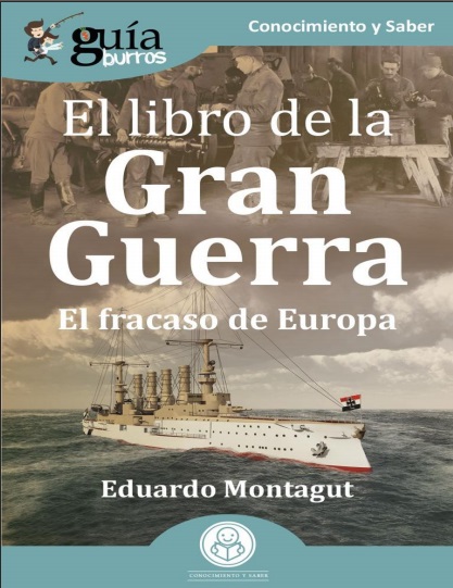 El libro de la Gran Guerra: El fracaso de Europa - Eduardo Montagut (Multiformato) [VS]