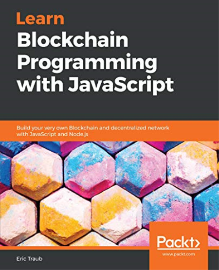 Learn Blockchain Programming with JavaScript: Build your very own Blockchain & decentralized network with JavaScript and Node.js