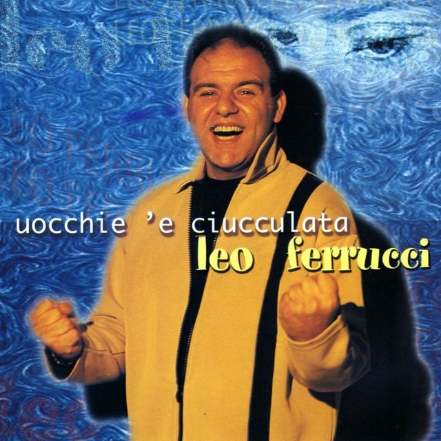 Leo Ferrucci - Uocchie 'e ciucculata (Album, Mea sound, 2013) 320 Scarica Gratis