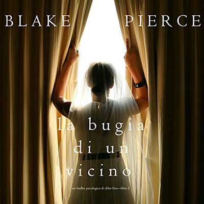 Blake Pierce - La Bugia di un Vicino꞉ Un Thriller Psicologico di Chloe Fine 2 (2020) (mp3 - 128 kbps)
