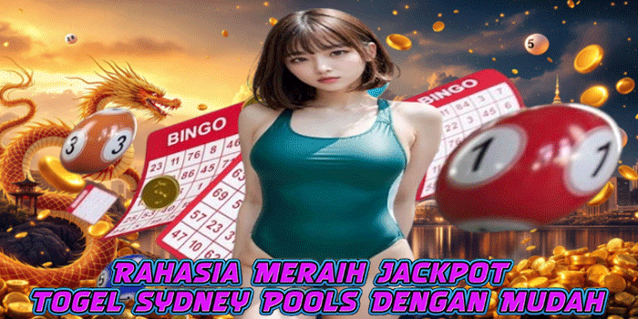 Rahasia Meraih Jackpot Togel Sydney Pools Dengan Mudah