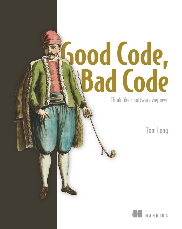 Good Code, Bad Code Think like a software engineer