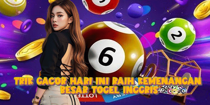 Trik Gacor Hari Ini Raih Kemenangan Besar Togel Inggris