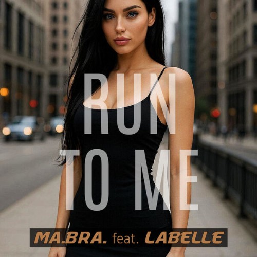 Ma.Bra. feat Labelle - Run to me (2026) MP3