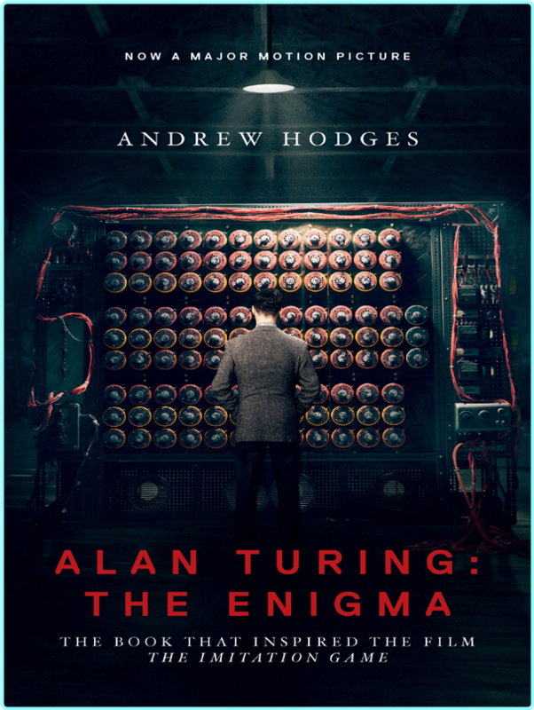 Alan Turing The Enigma The Book That Inspired the Film The Imitation Game – Andrew Hodges