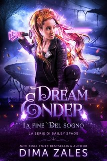 Dima Zales, Anna Zaires - La Serie di Bailey Spade Vol. 4. La fine del sogno (2023)