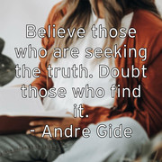 believe-those-who-are-seeking-the-truth-doubt-those-who-find-it-