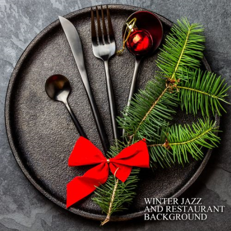 Restaurant Background Music Academy - Winter Jazz and Restaurant Background Music Jazz Instrumental for Luxury Dinner (2021)