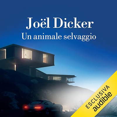 Joël Dicker - Un animale selvaggio (2024) (mp3 - 128 kbps)