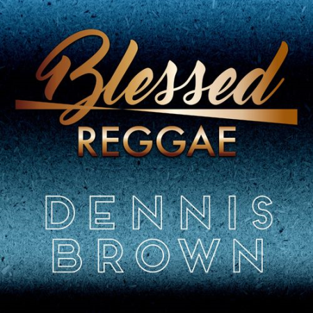 Dennis Brown - Blessed Reggae (2021)