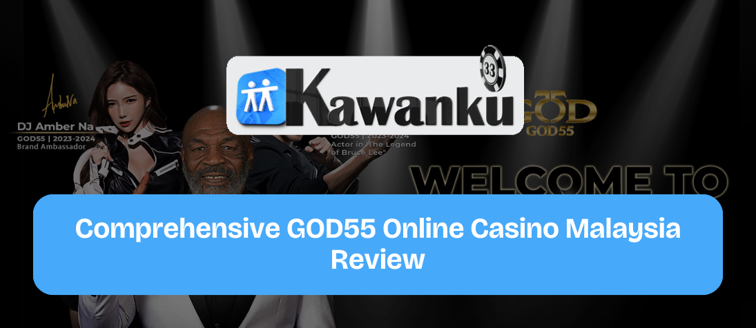 Comprehensive-GOD55-Online-Casino-Malaysia-Review