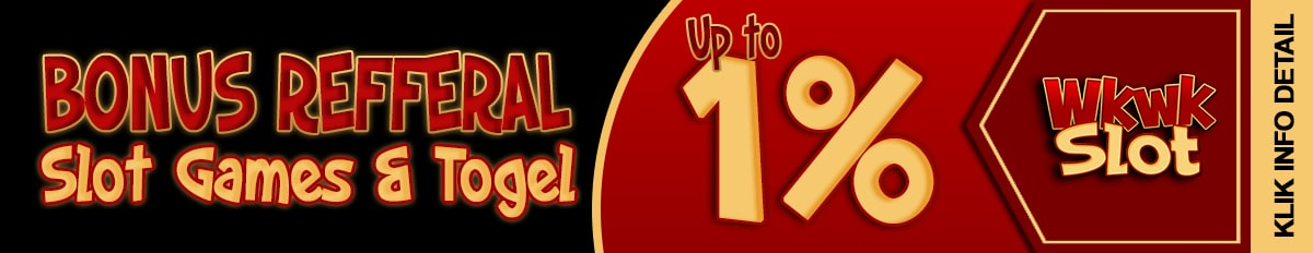 BONUS REFFERAL TOGEL & SLOT WKWKSLOT