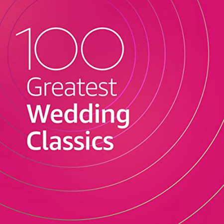 VA - 100 Greatest Wedding Classics (2020)