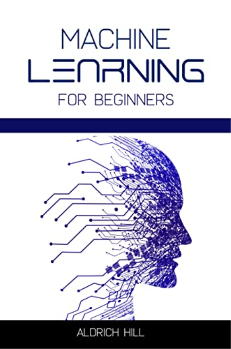 Machine Learning for Beginners: Learn the Basics of Artificial Intelligence