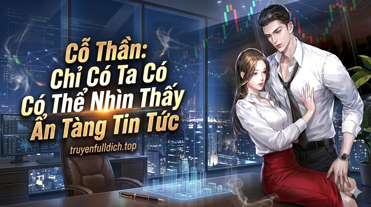 Cỗ Thần: Chỉ Có Ta Có Thể Nhìn Thấy Ẩn Tàng Tin Tức
